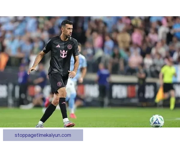 布斯克茨传奇地位稳固，职业生涯表现稳健备受认可